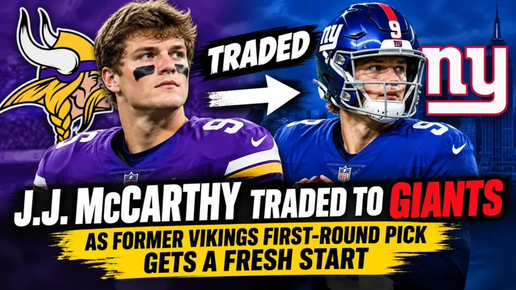 J.J. McCarthy Traded to Giants as Former Vikings First-Round Pick Gets a Fresh Start
