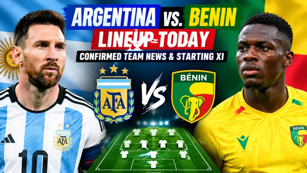 Argentina vs Benin confirmed lineup today with starting XI and team news.