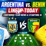Argentina vs Benin confirmed lineup today with starting XI and team news.
