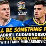 Gabriel Gudmundsson ready for Nations League clash with Tarik Muharemović